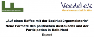 Titelausschnitt aus dem Projektexposé: "Auf einen Kaffee mit der Bezirksbürgermeisterin." Neue Format des politischen Austauschs und der Partizipation in Kalk-Nord.